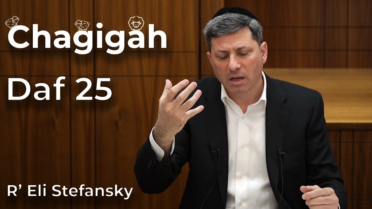 Daf Yomi Chagigah Daf 25 by R’ Eli Stefansky