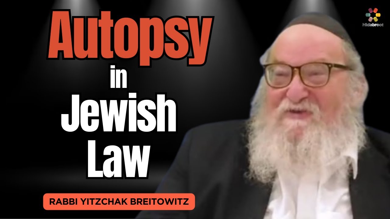 Q&A: Autopsy in Halacha - Rabbi Yitzchak Breitowitz