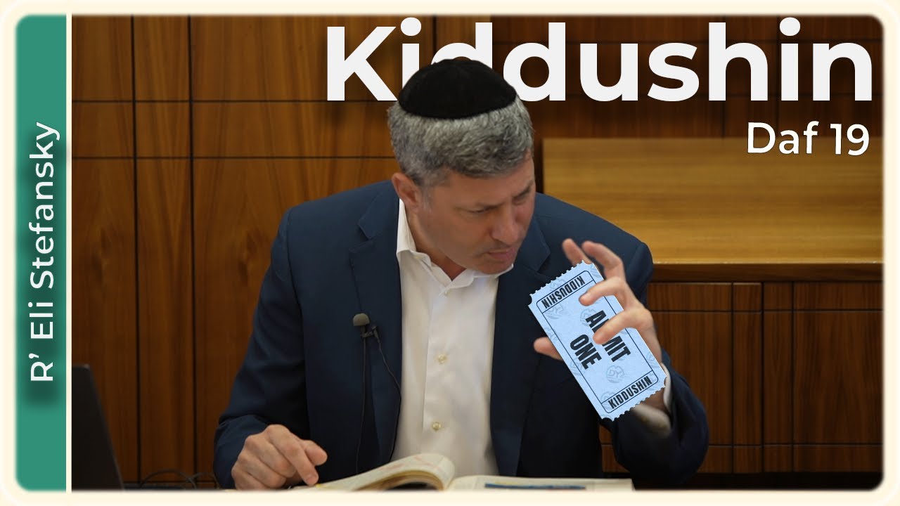 Daf Yomi Kiddushin Daf 19 by R’ Eli Stefansky