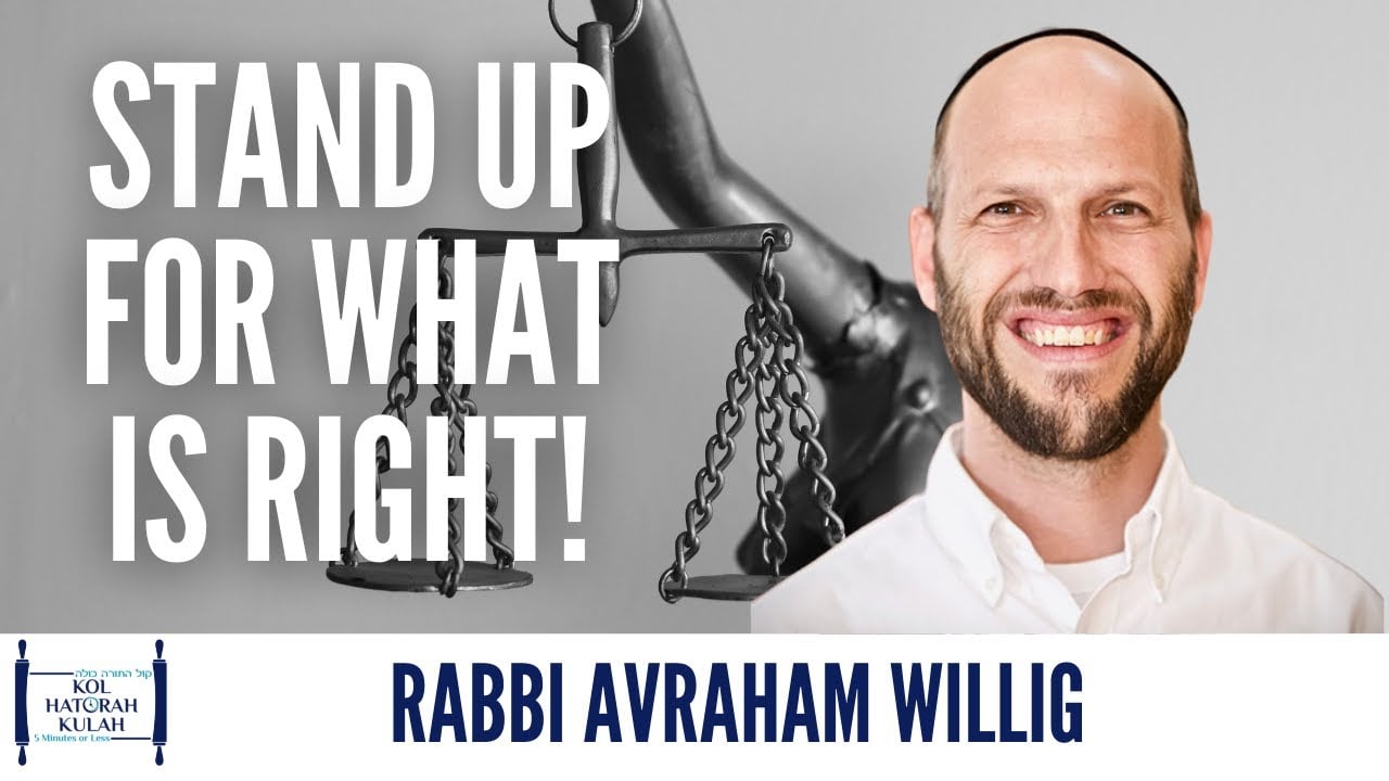 Stand Up for What is Right! - Rabbi Avraham Willig