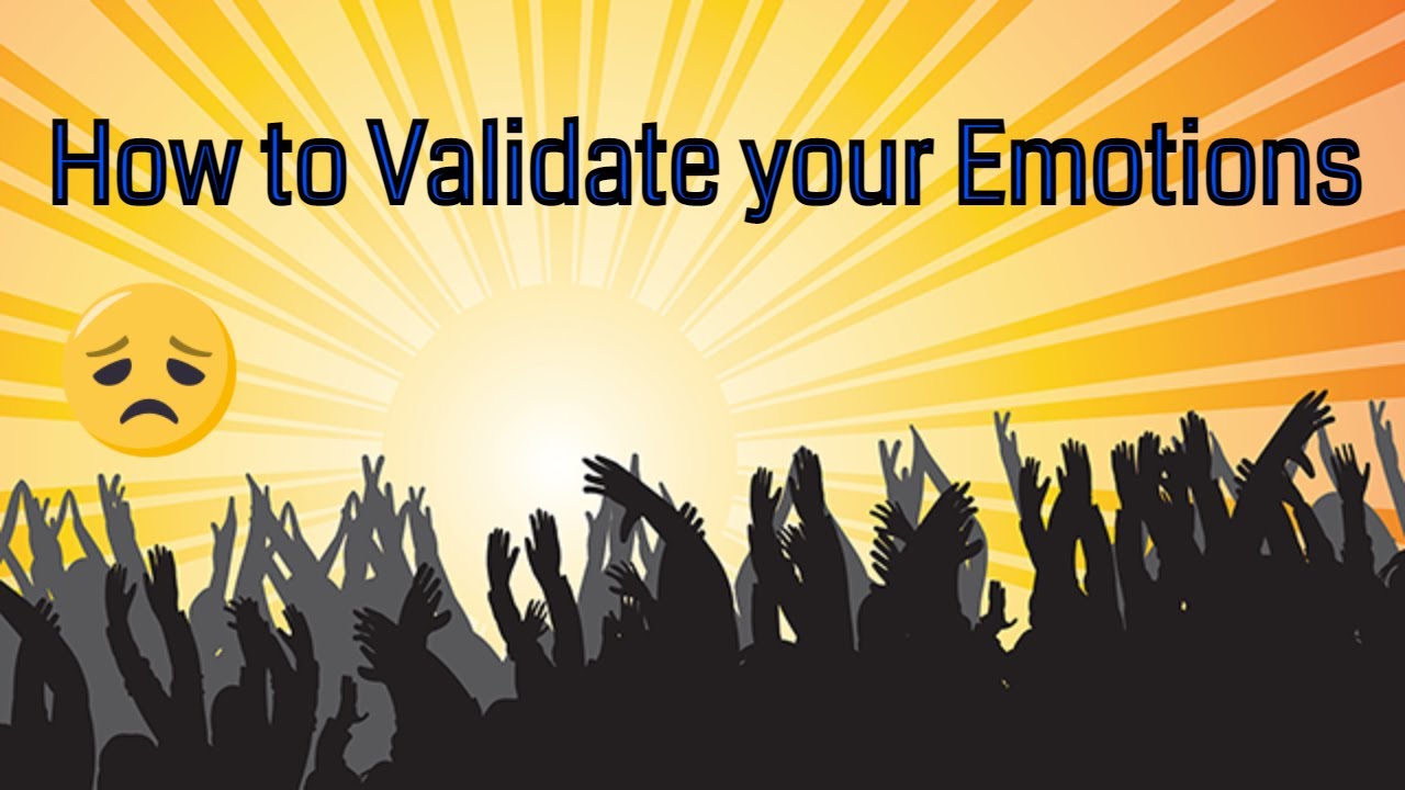 How to validate your Emotions