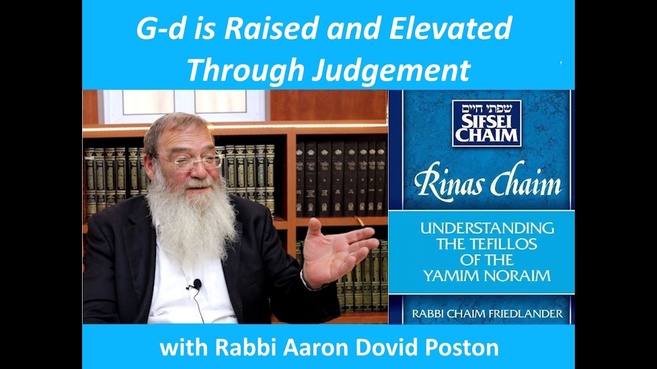 G-d is Raised and Elevated Through Judgement with Rabbi Aaron Dovid Poston