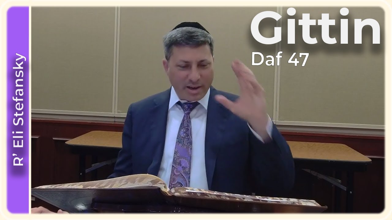 Daf Yomi Gittin Daf 47 by R’ Eli Stefansky