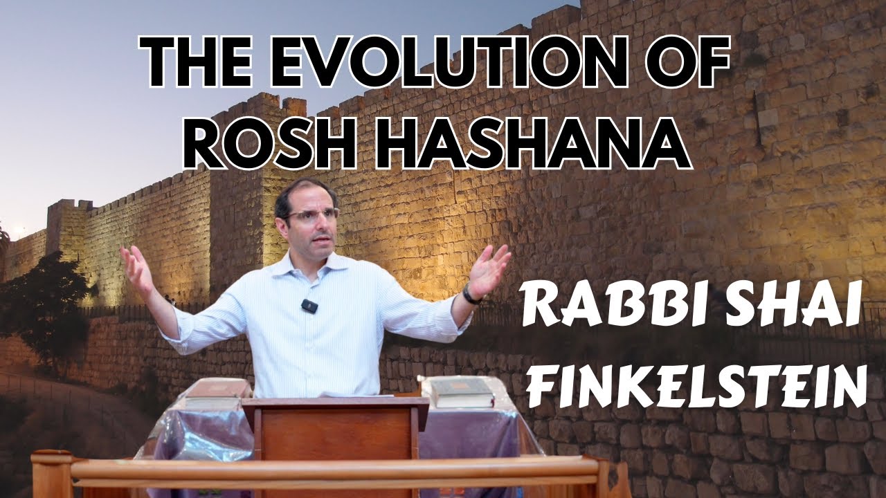 The Evolution of Rosh Hashana from Tanach to Modern Times (part 3) - Rabbi Shai Finkelstein