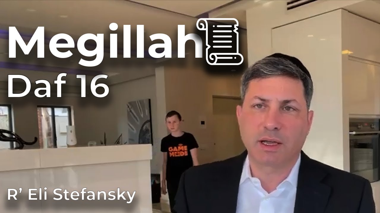 Daf Yomi Megillah Daf 16 by R’ Eli Stefansky