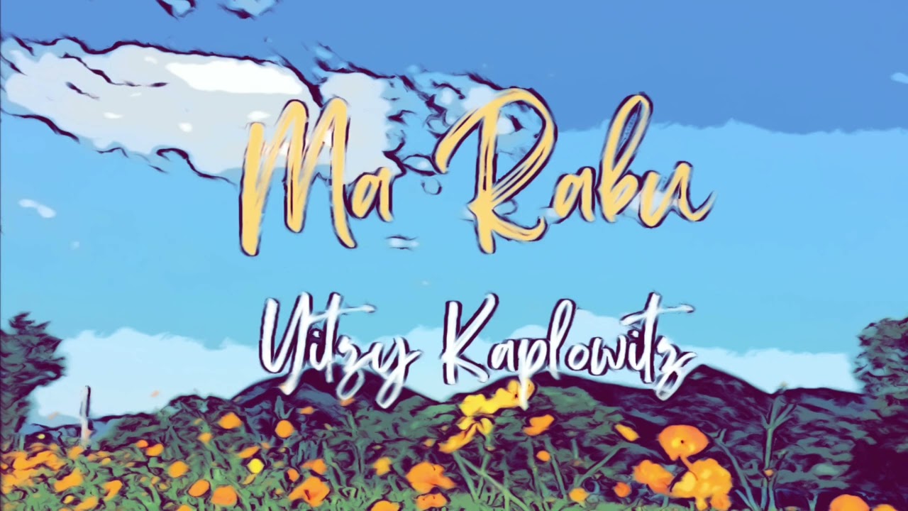 Yitzy Kaplowitz- Ma Rabu- feat. Ari Goldwag- A Cappella Single