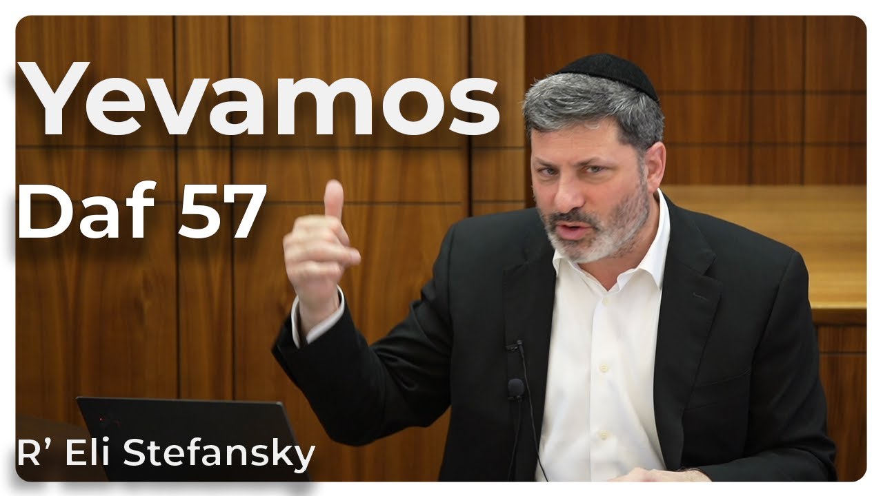 Daf Yomi Yevamos Daf 57 by R’ Eli Stefansky