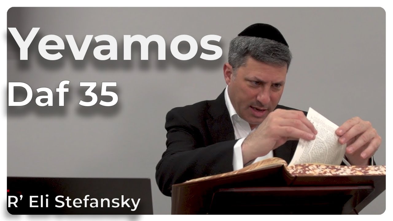 Daf Yomi Yevamos Daf 35 by R’ Eli Stefansky