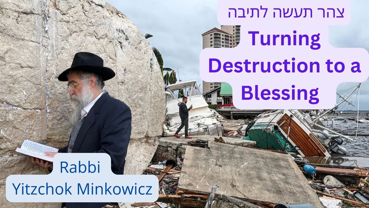 Turning Destruction to A Blessings ‎צהר תעשה לתיבה A Kabbalah class by Rabbi Yitzchok Minkowicz