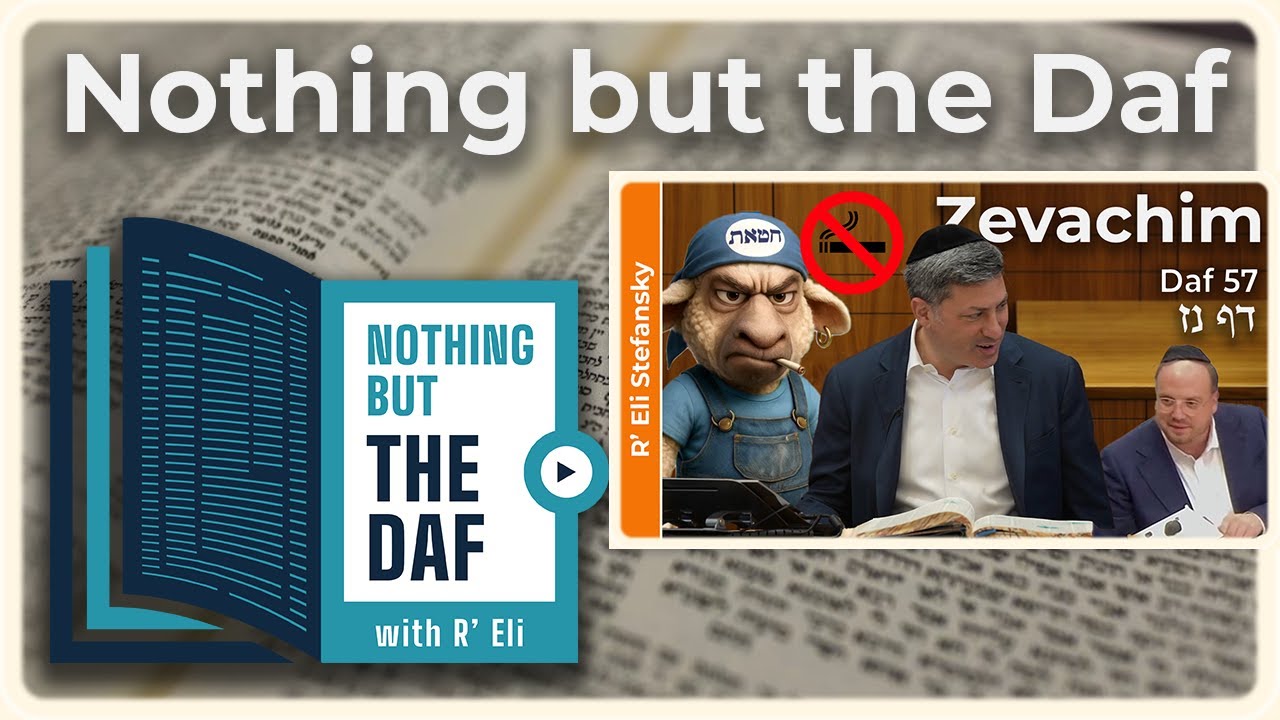 CHAZARAH - Zevachim Daf 57 | "Nothing but the Daf" with R' Eli Stefansky