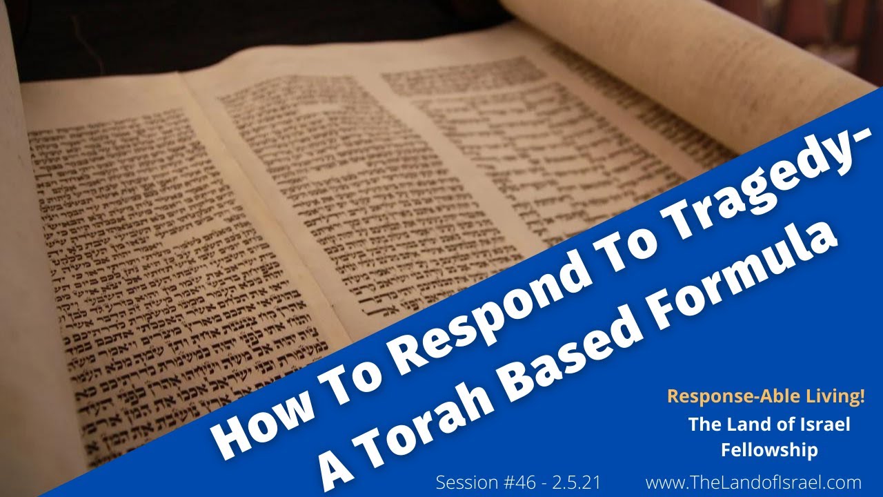 How To Respond To Tragedy - A Torah Based Formula - Jeremy Gimpel: The Land of Israel Fellowship