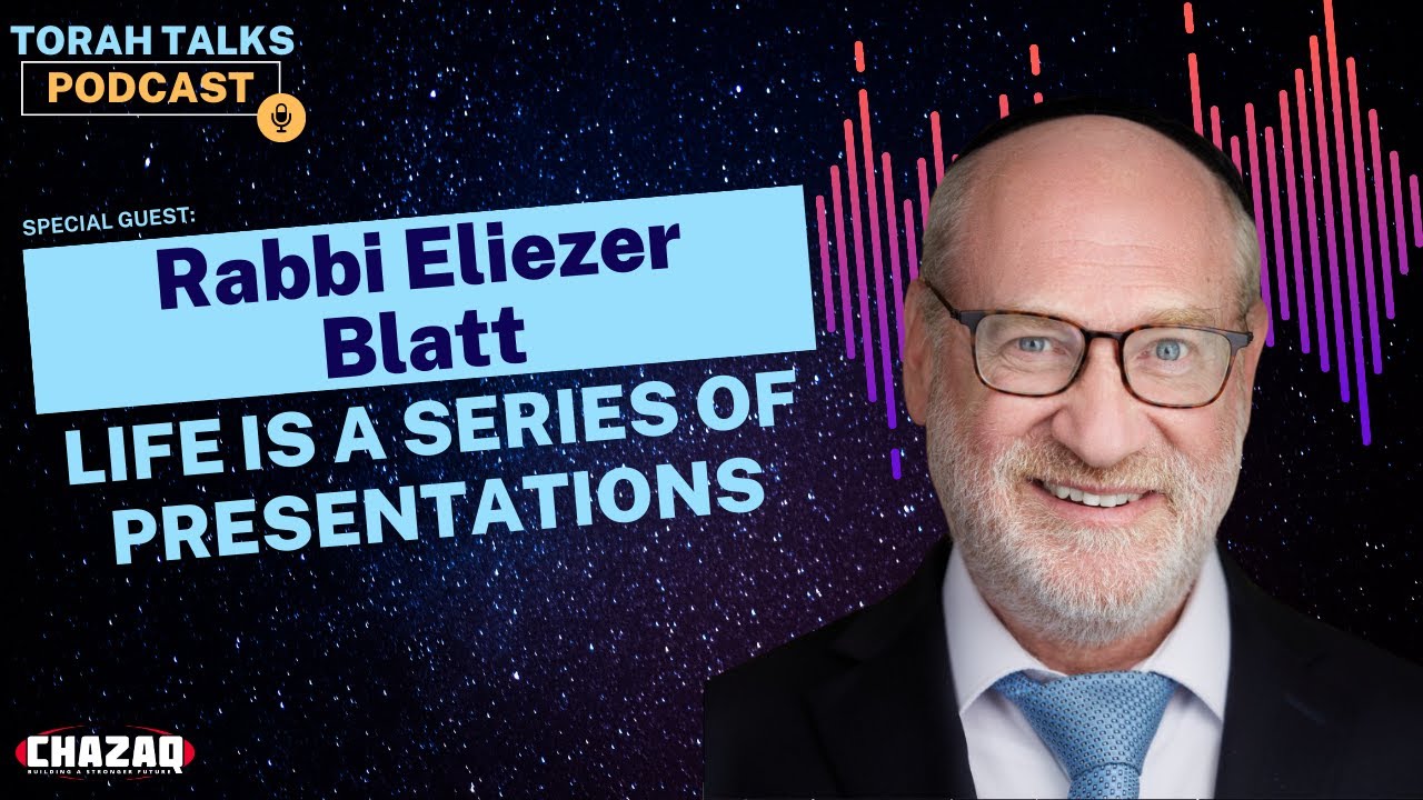 CHAZAQ's Torah Talks #70: Eliezer Blatt - Life is a Series of Presentations