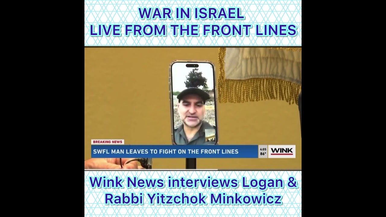 WAR IN ISRAEL LIVE FROM THE FRONT LINES WINK NEWS INTERVIEWS LOGAN & RABBI YITZCHOK MINKOWICZ