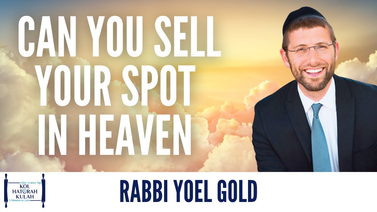 Can you sell your spot in Heaven - Rabbi Yoel Gold