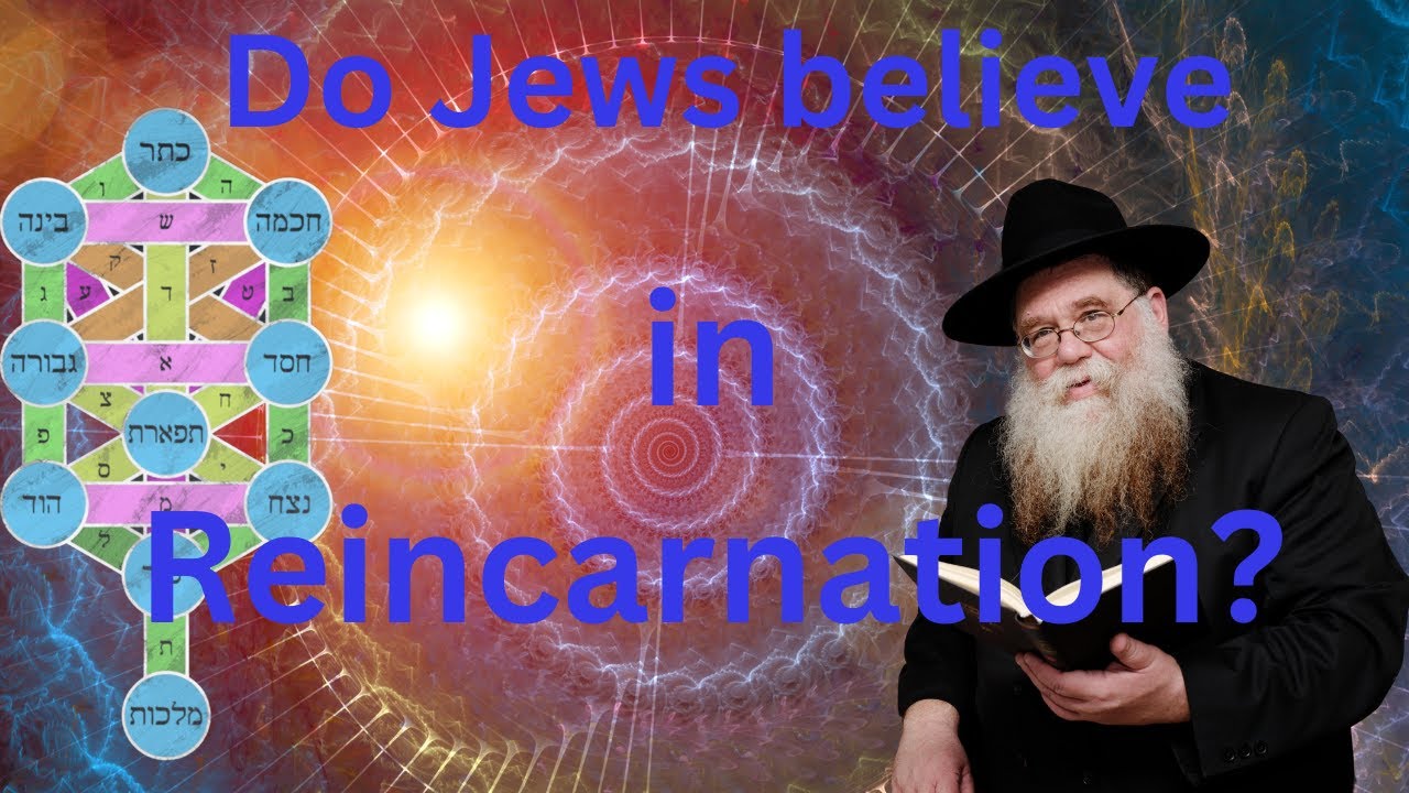 Do Jews believe in Reincarnation?