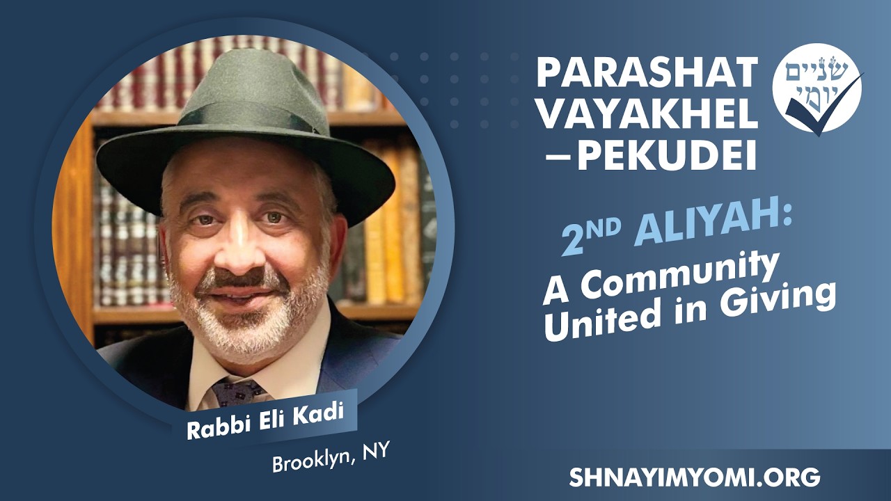 Shnayim Yomi - Vayakhel-Pekudei - Sheni - #2 - Rabbi Eli Kadi - A Community United in Giving