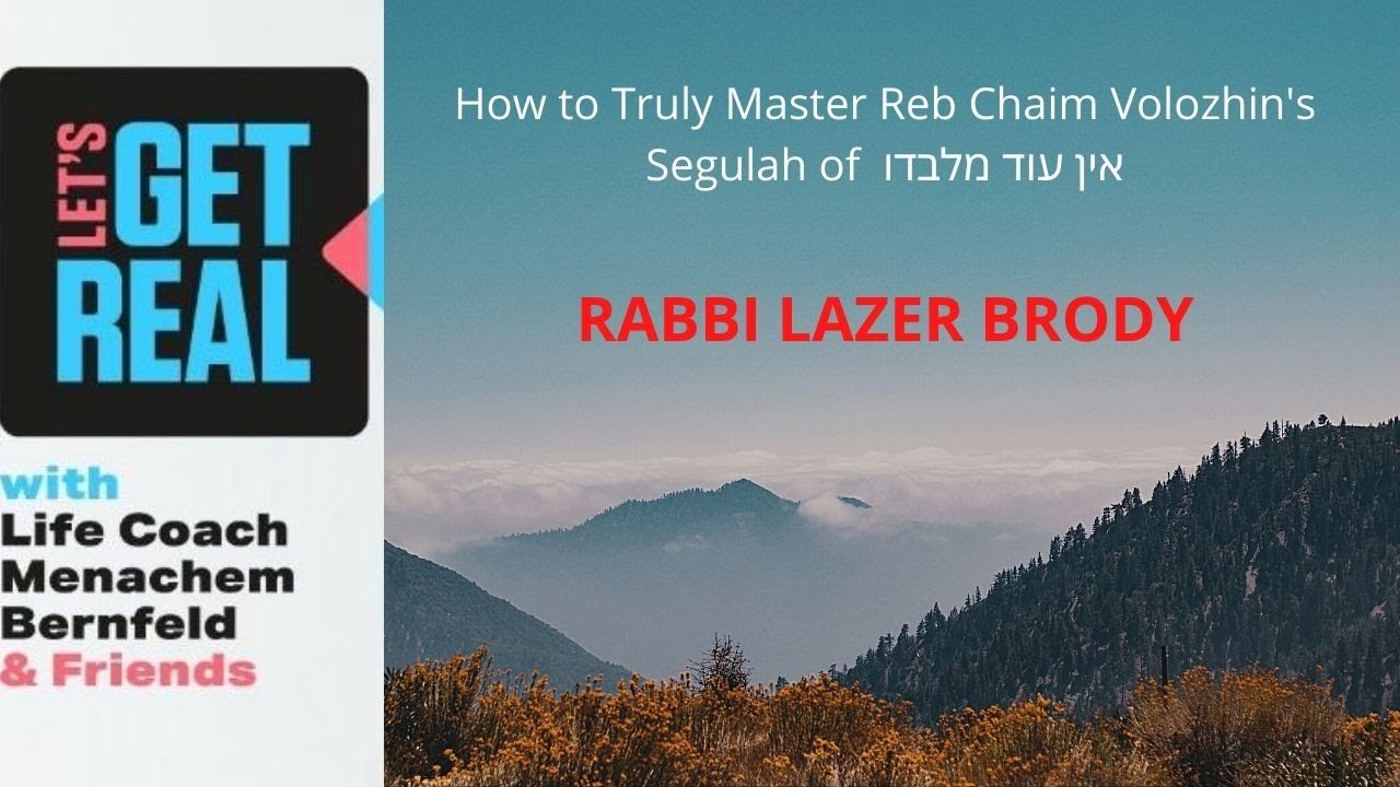 The power of Ein Od Milvado, Rabbi Lazer Brody on "Let's get real" with Coach Menachem # 18