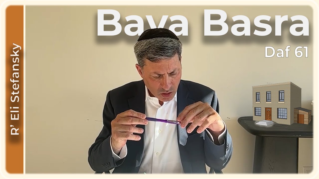 Daf Yomi Bava Basra Daf 61 by R’ Eli Stefansky