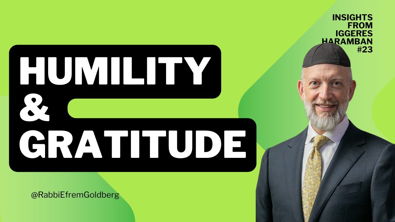 #23: Iggeres HaRamban (10 Minutes of Meaning) - Humility & Gratitude