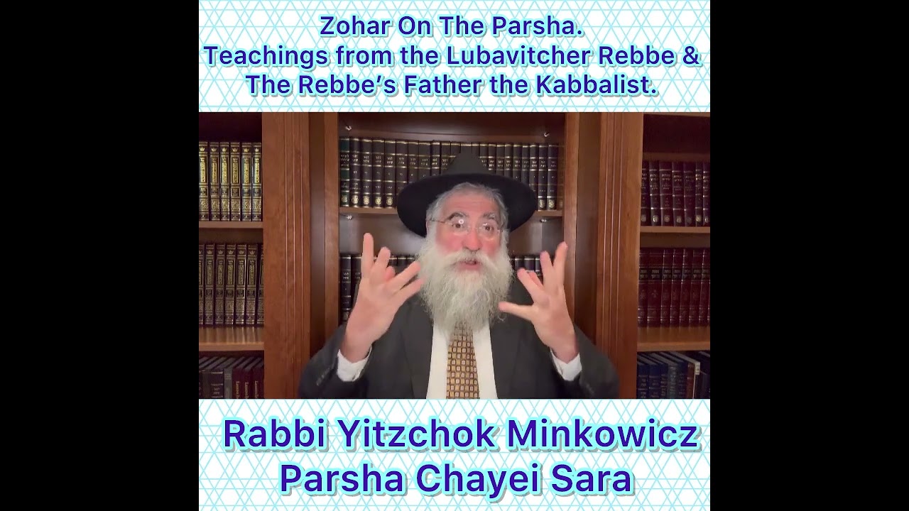 Zohar Parsha Chayei Sara. The Lubavitcher Rebbe & Rebbe’s Father Kabbalist. Rabbi Yitzchok Minkowicz