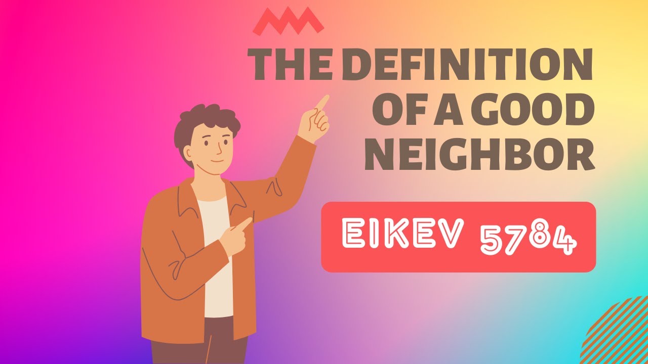 Parsha Perspectives for Today (Eikev, 5784) - The Definition of a Good Neighbor