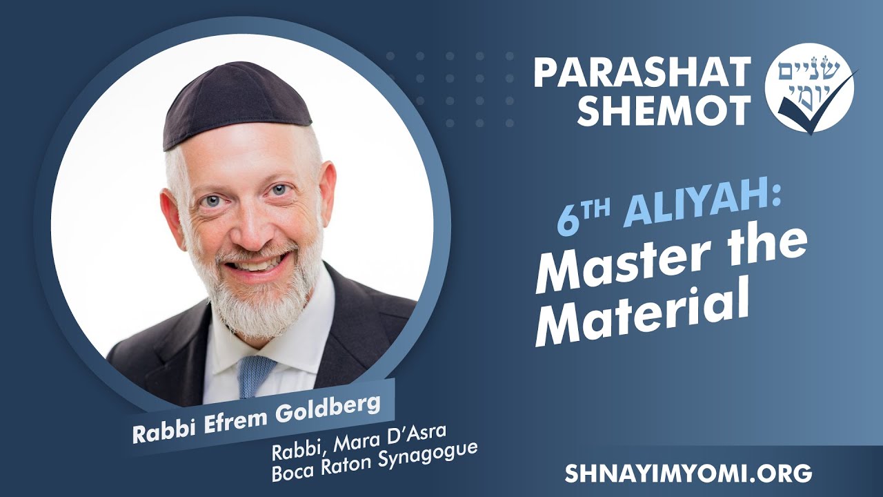 Shnayim Yomi - Shemot - Shishi - #6 - Rabbi Efrem Goldberg - Master the Material