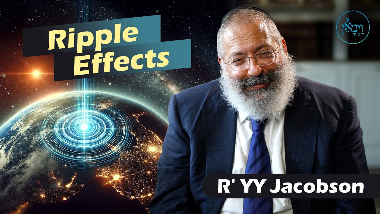 Ripple Effects | Rabbi YY Jacobson