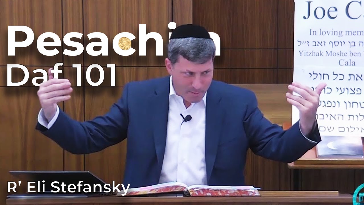 Daf Yomi Pesachim Daf 101 by R’ Eli Stefansky