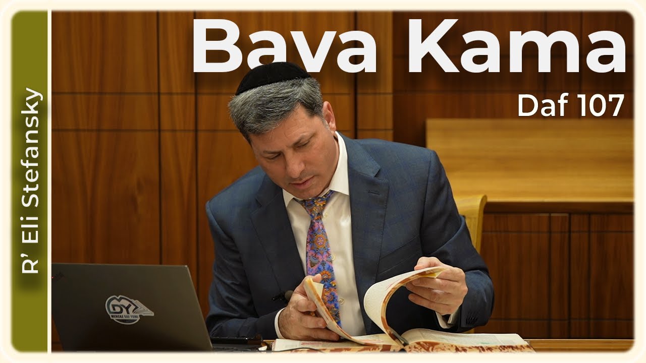 Daf Yomi Bava Kama Daf 107 by R’ Eli Stefansky