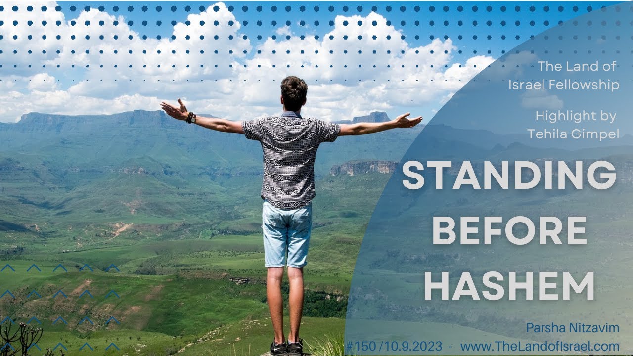 Standing Before Hashem (Parsha Nitzavim) - Tehila Gimpel: The Land of Israel Fellowship