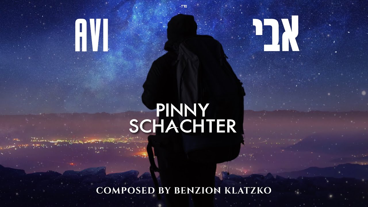 "Avi" "אבי" - Official Video - Pinny Schachter - Composed by Benzion Klatzko