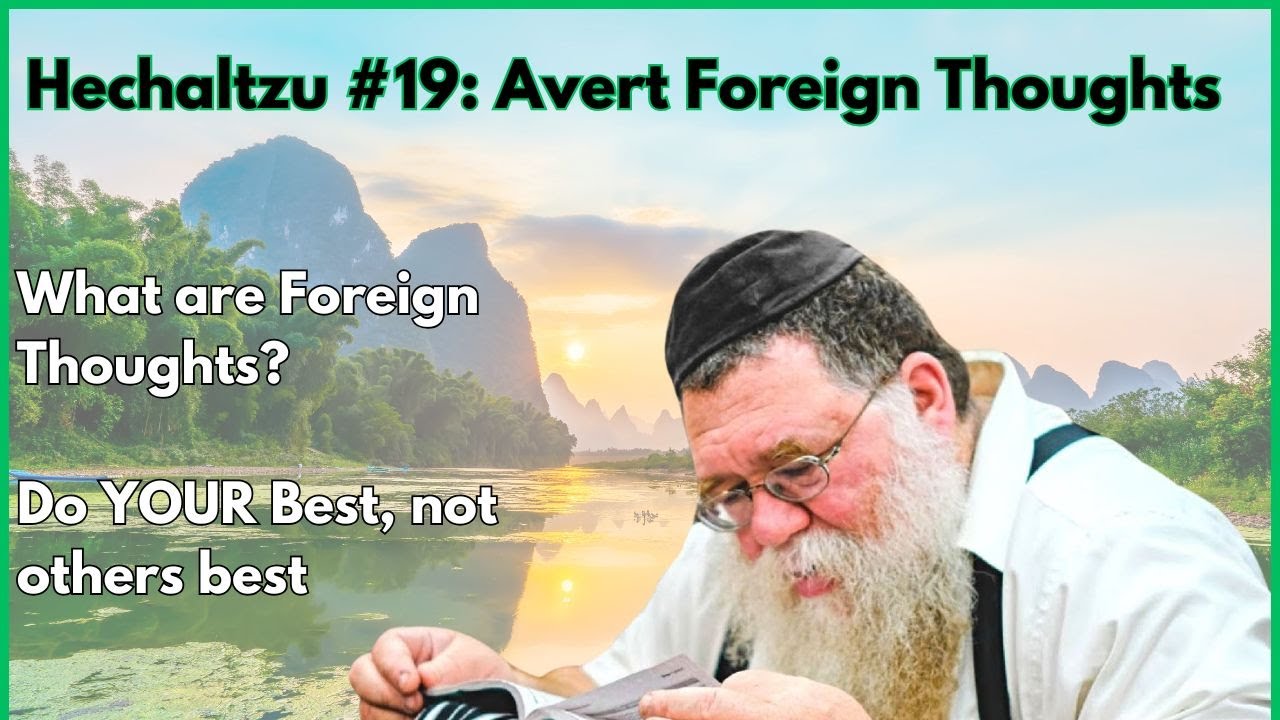 Hechaltzu chptr 13c- How to divert foreign thoughts during Davening - Rabbi Chaim Dalfin