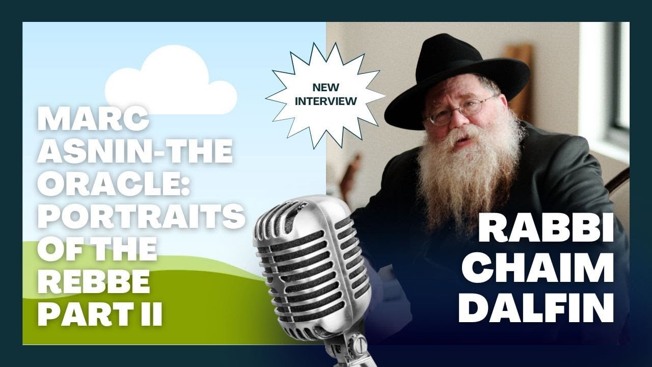 Marc Asnin, co-author, The Oracle: Portraits of the Rebbe, part II, interview by Rabbi Chaim Dalfin