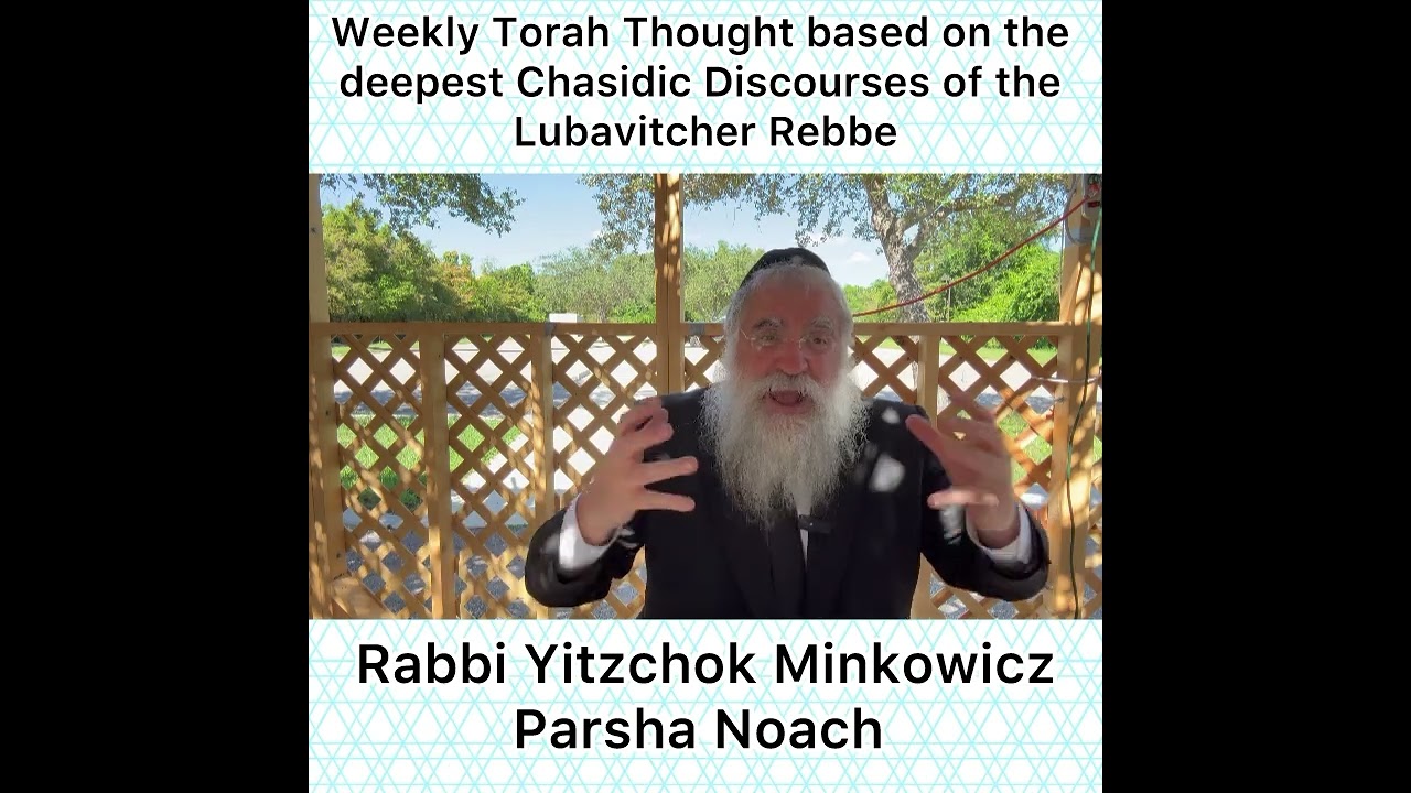 Parsha Noach Chasidic Torah thought from Lubavitcher Rebbe by: Rabbi Yitzchok Minkowicz