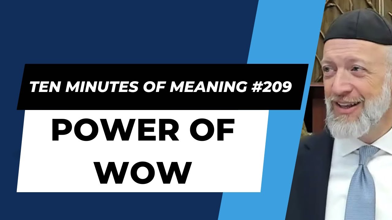 Ten Minutes of Meaning (Part 209):  The Power of Wow - Mesillas Yesharim
