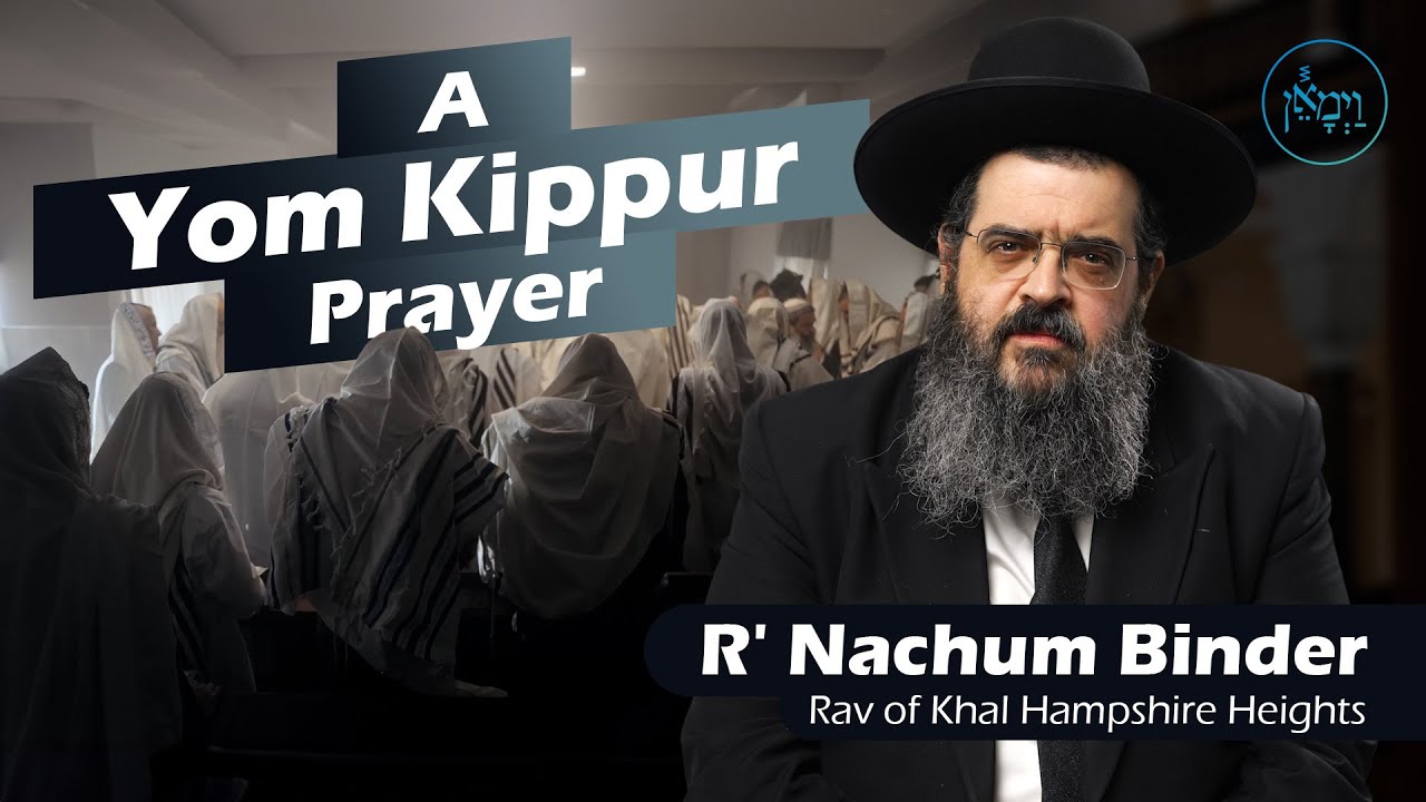 A Yom Kippur Prayer | Rabbi Nachum Binder
