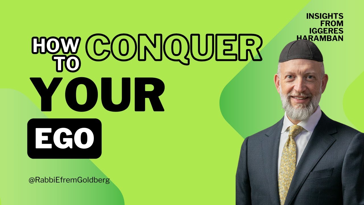#11: Iggeres HaRamban (10 Minutes of Meaning) - Conquering Your Ego