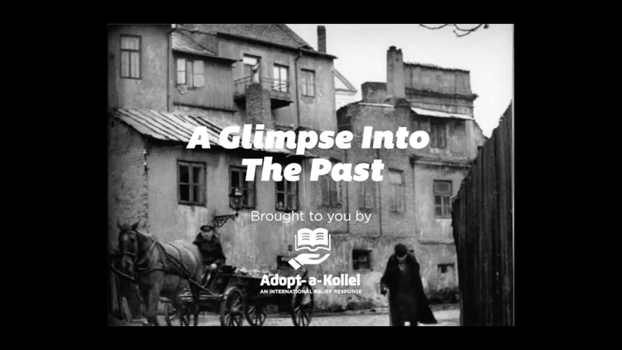A Glimpse into the Past - Compiled by Adopt-A-Kollel