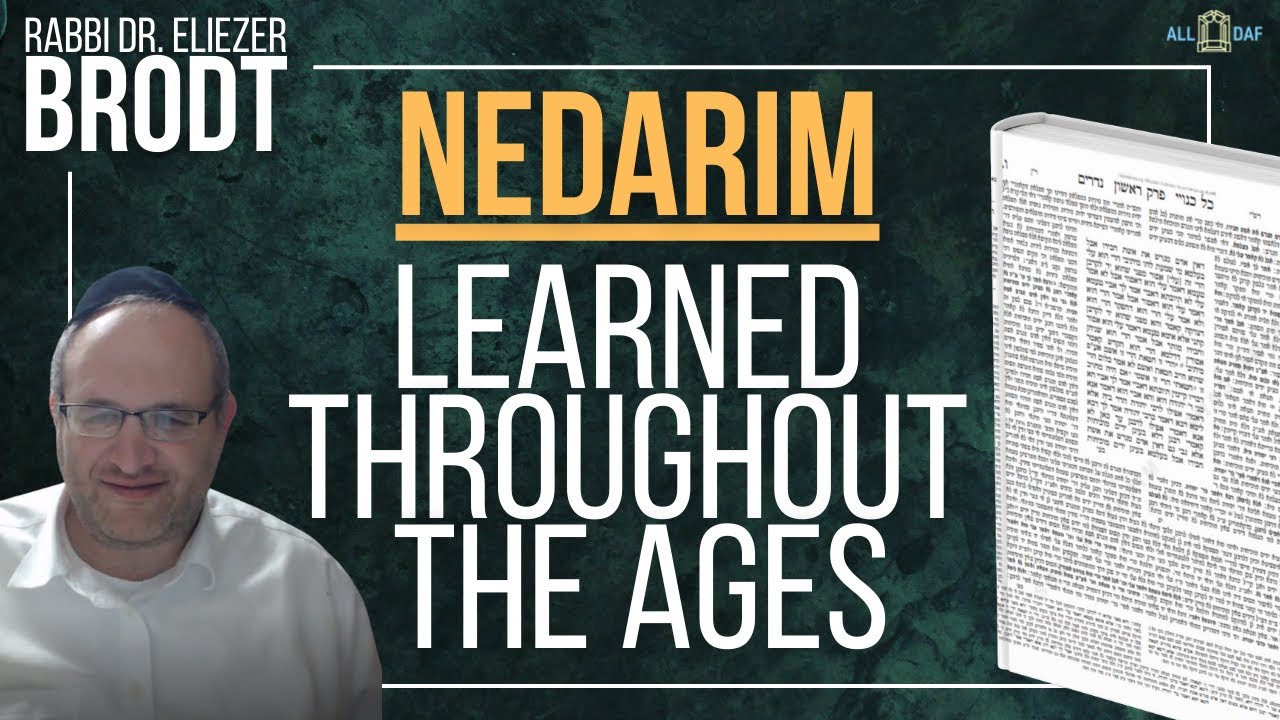Nedarim - Throughout the Ages | Rabbi Dr. Eliezer Brodt