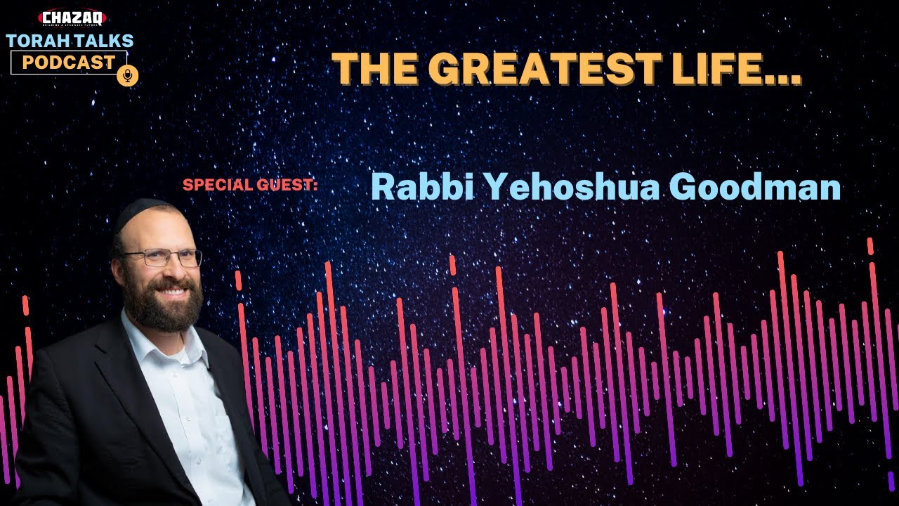 CHAZAQ's Torah Talks #179 Rabbi Yehoshua Goodman - The Greatest Life...