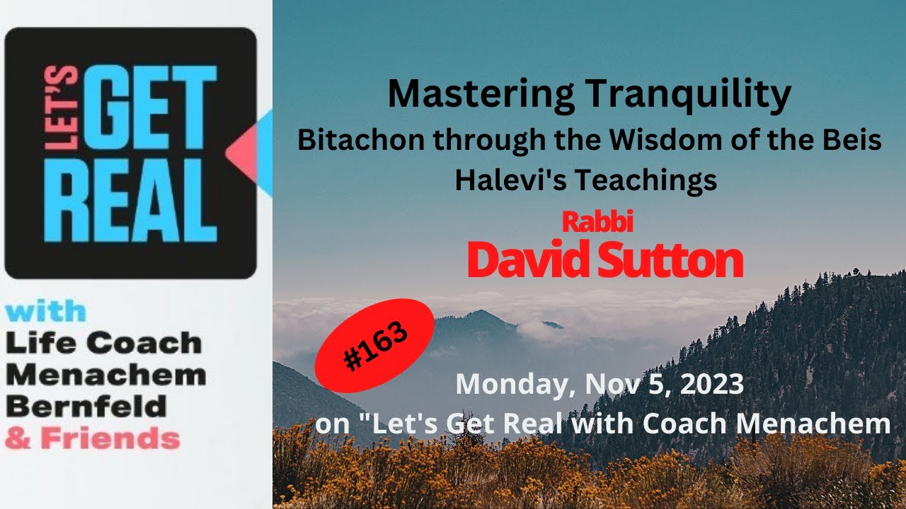 Mastering Tranquility: The Wisdom of the Beis Halevi's Teachings, Rabbi David Sutton Video #163