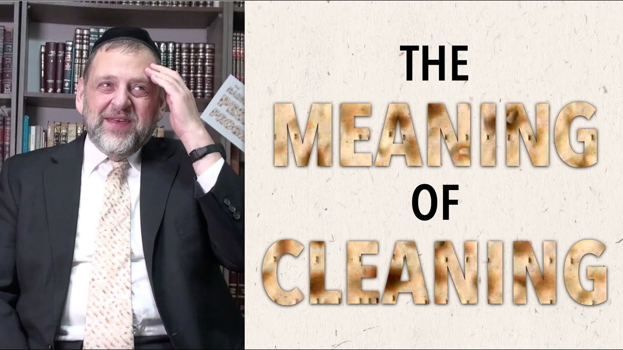 Pesach Program 1: The Meaning of Cleaning