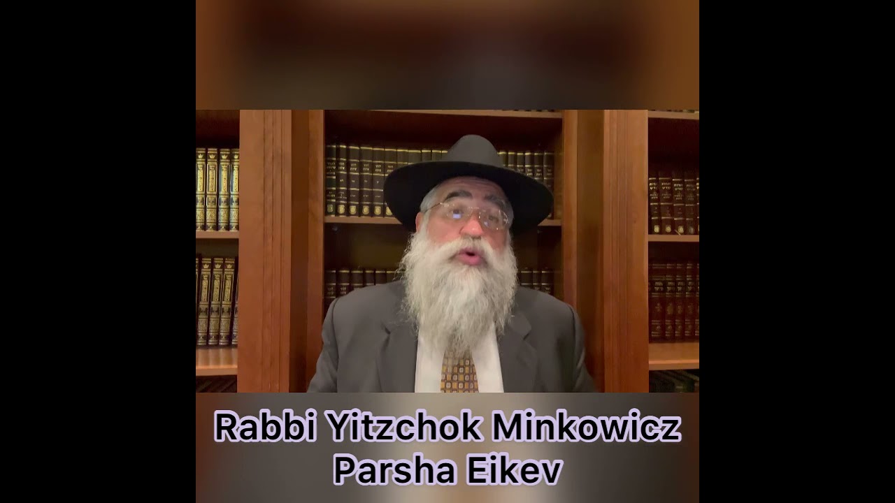 Rabbi Minkowicz Weekly Torah Lesson Parsha Eikev 5781