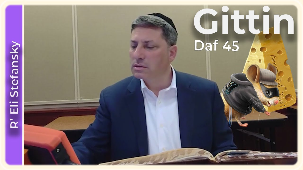 Daf Yomi Gittin Daf 45 by R’ Eli Stefansky