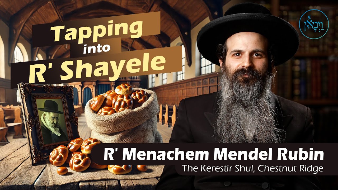 Tapping into R' Shayele | Rabbi Menachem Mendel Rubin