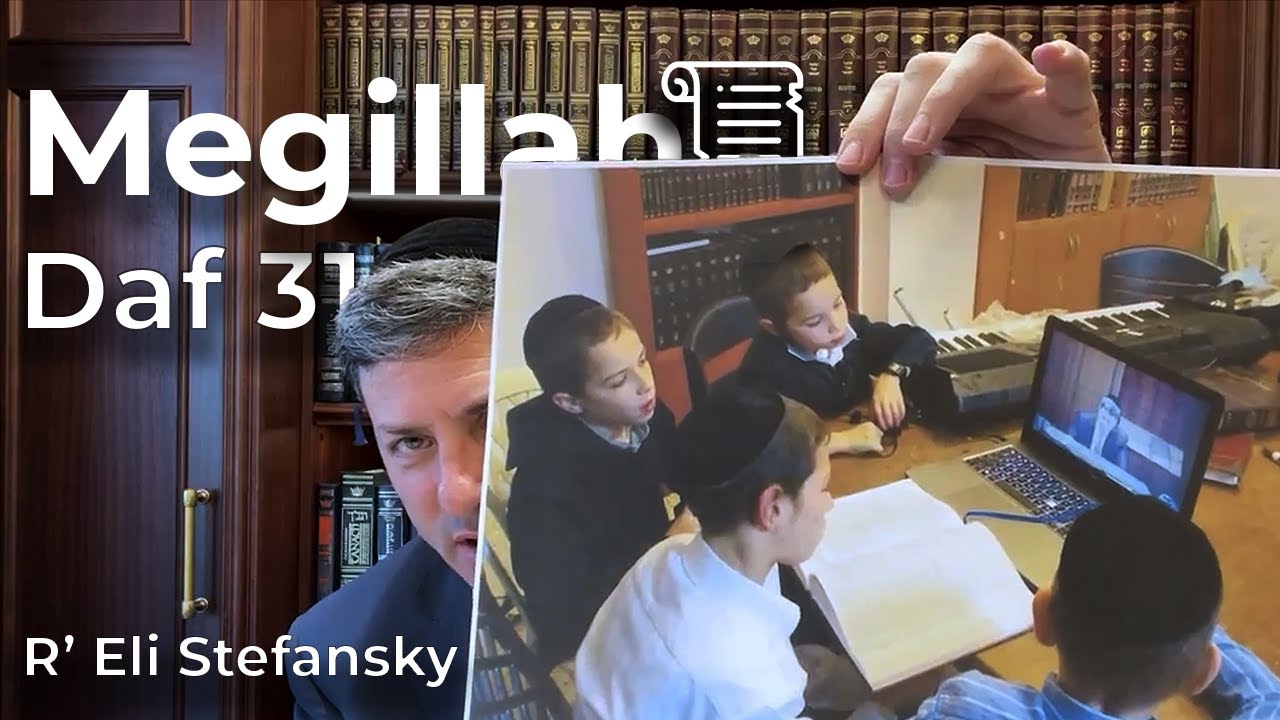 Daf Yomi Megillah Daf 31 by R’ Eli Stefansky
