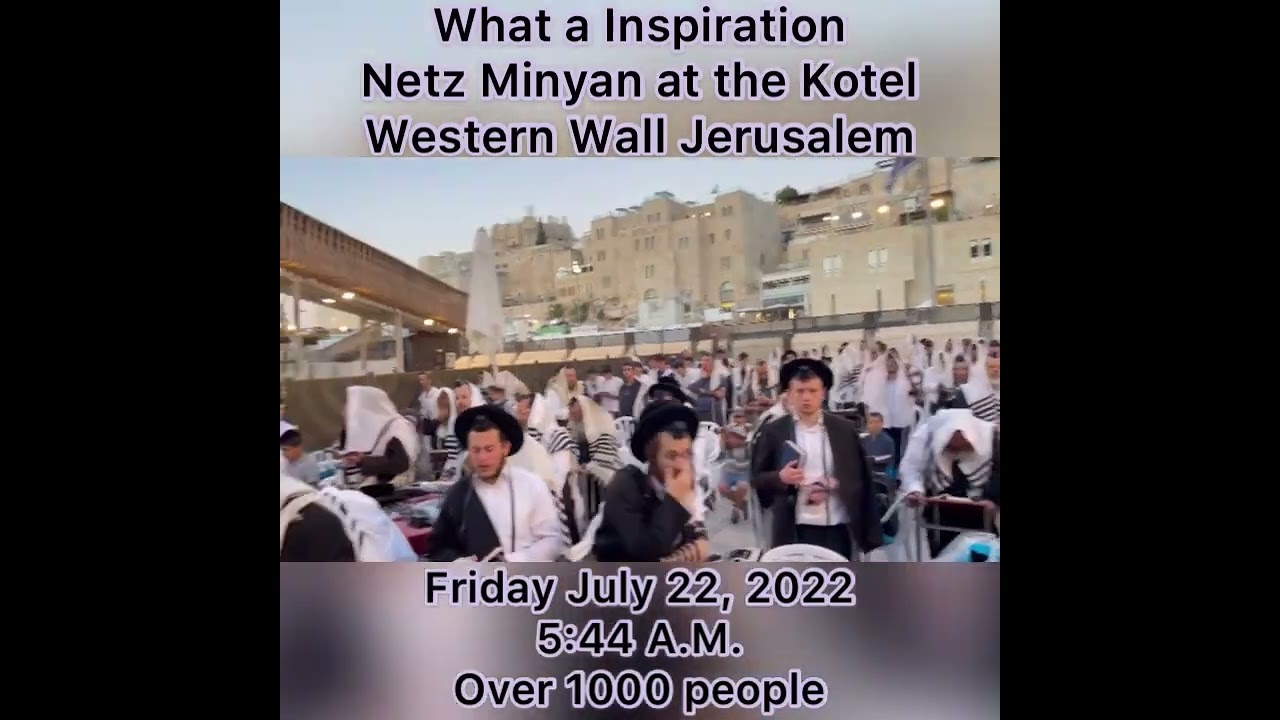 Inspiration Netz Minyan Kotel Western Wall Jerusalem Friday 7/22/2022 5:44 A.M. Over 1000 people.