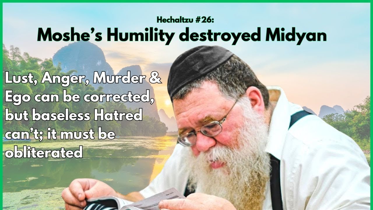 Hechaltzu chptr 17- Moshe is complete humility, this illuminates Midan, strife, division - RC Dalfin