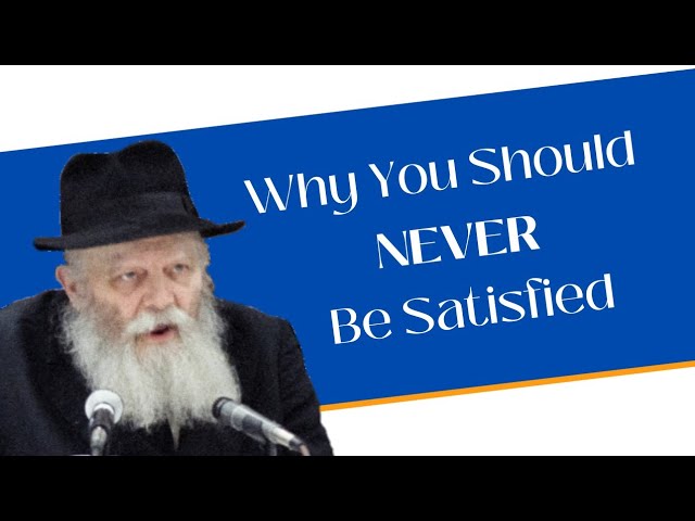 Why You Should NEVER Be Satisfied