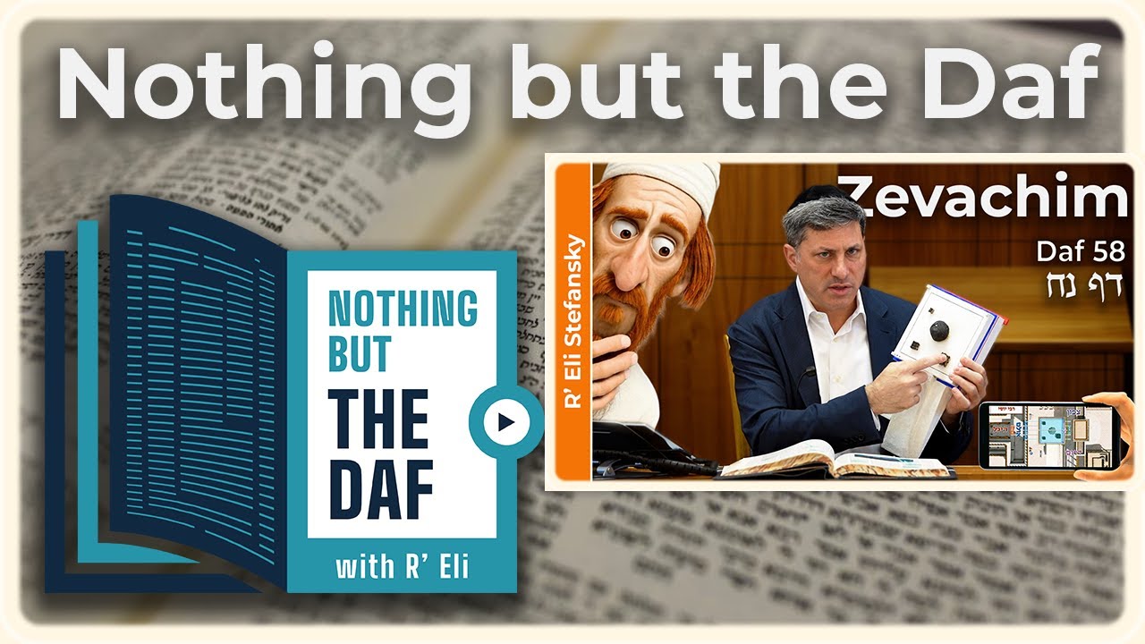 CHAZARAH - Zevachim Daf 58 | "Nothing but the Daf" with R' Eli Stefansky